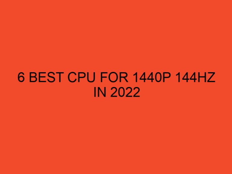 6 Best CPU for 1440p 144Hz in 2023