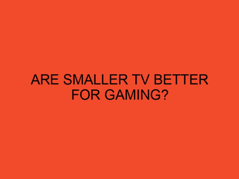 Are Smaller TV Better for Gaming?