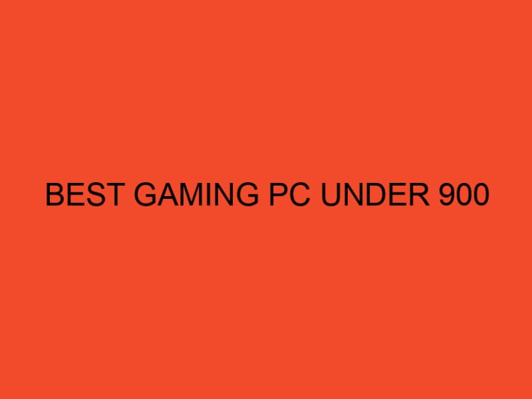 Best Gaming PC Under 900