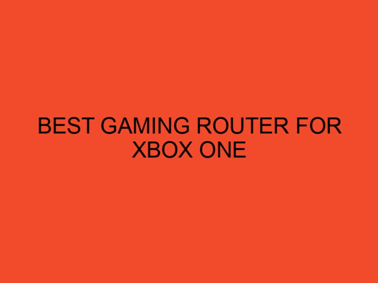 Best Gaming Router for Xbox One