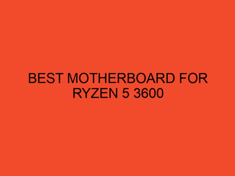 Best Motherboard for Ryzen 5 3600