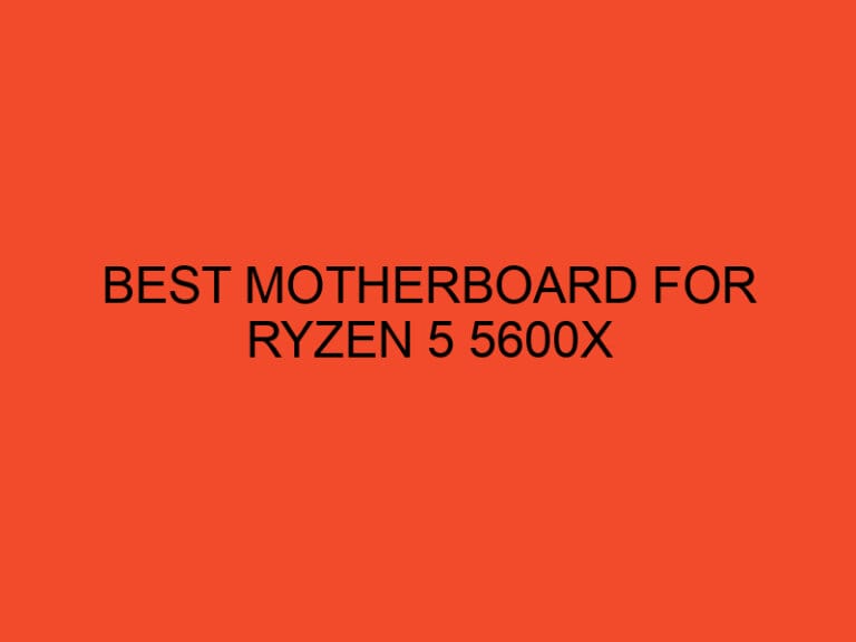 Best Motherboard For Ryzen 5 5600x