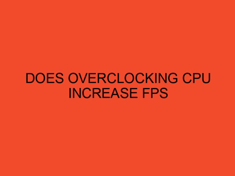 Does Overclocking CPU Increase FPS