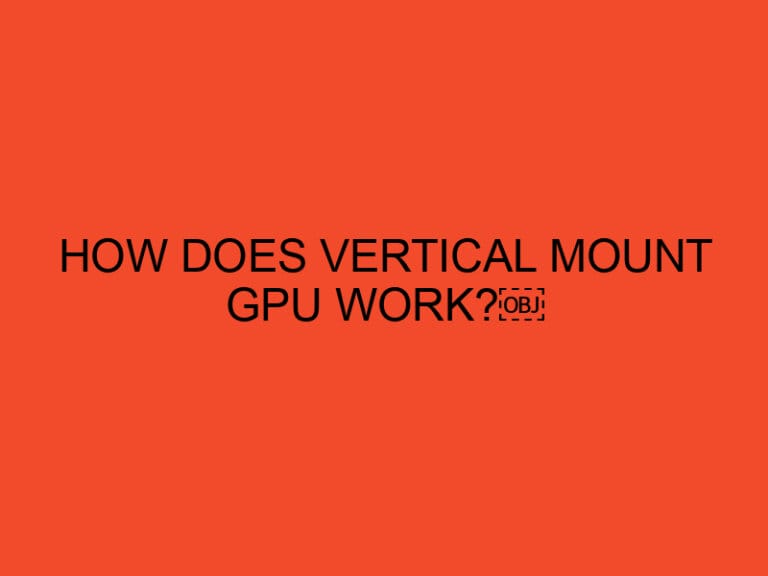 How does vertical mount GPU work?￼