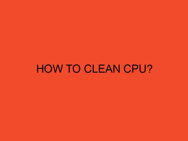 How to Clean CPU?