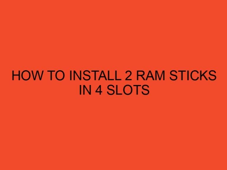 How to Install 2 RAM Sticks in 4 Slots