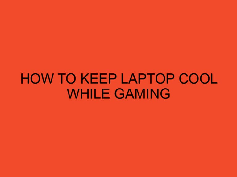 How To Keep Laptop Cool While Gaming