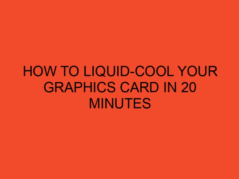 How to liquid-cool your graphics card in 20 minutes