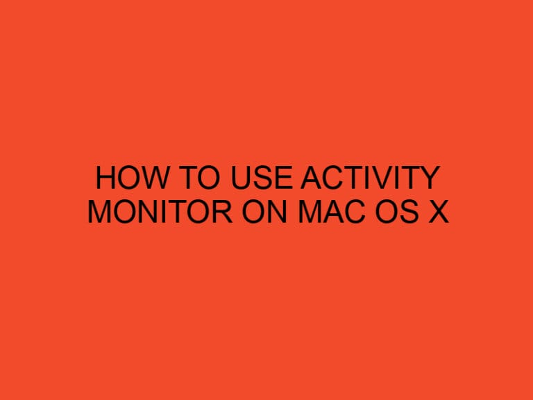 How to use Activity Monitor on Mac OS X