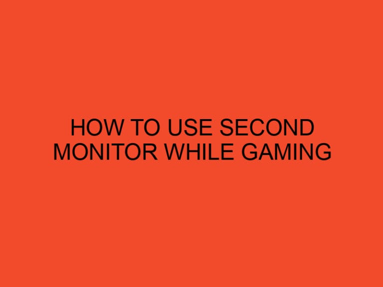 How To Use Second Monitor While Gaming