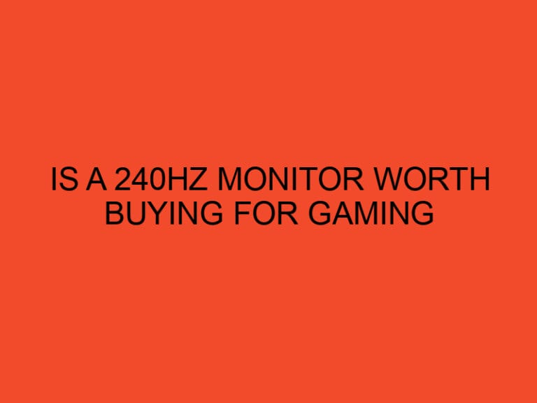 Is a 240Hz Monitor Worth Buying For Gaming