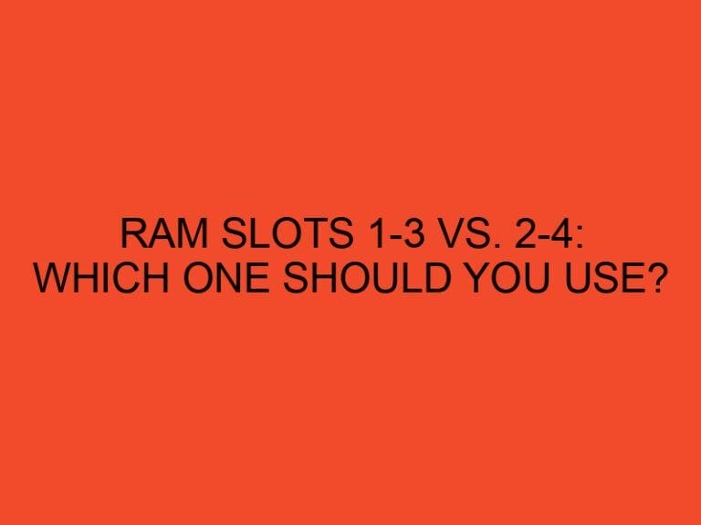 RAM Slots 1-3 vs. 2-4: Which One Should You Use?