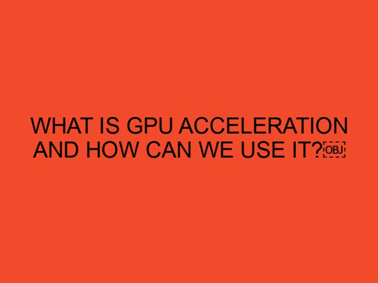 What is GPU acceleration and how can we use it?￼