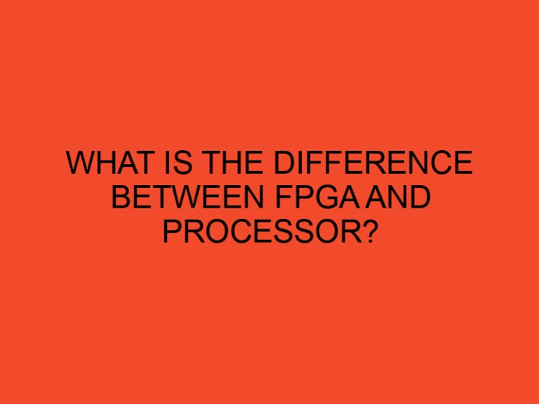 What is the difference between FPGA and processor?