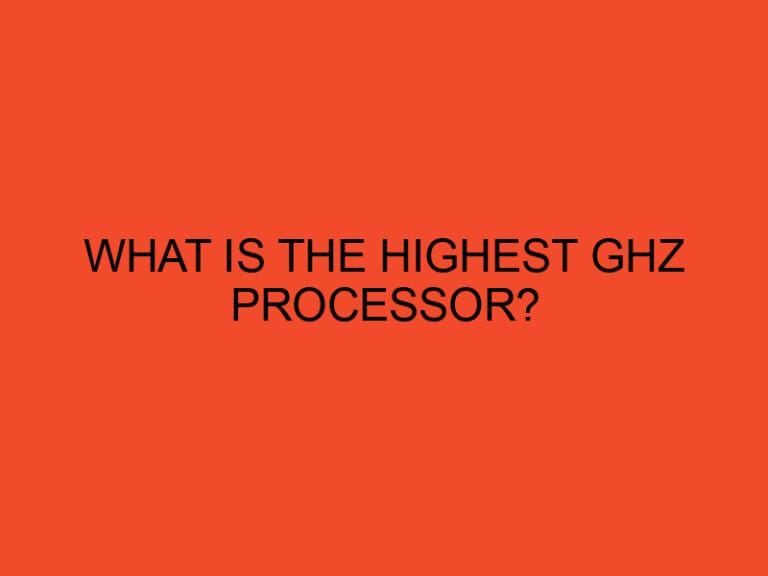 What is the highest GHz processor?