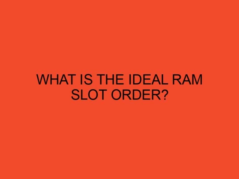 What Is the Ideal RAM Slot Order?