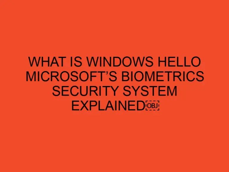 What is Windows Hello Microsoft’s Biometrics Security System