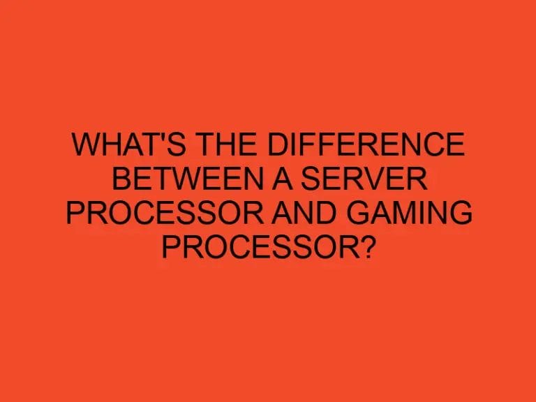 What’s the Difference Between a Server Processor and Gaming Processor?