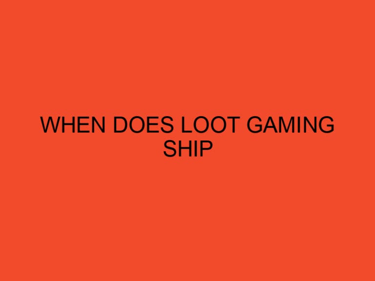 When Does Loot Gaming Ship