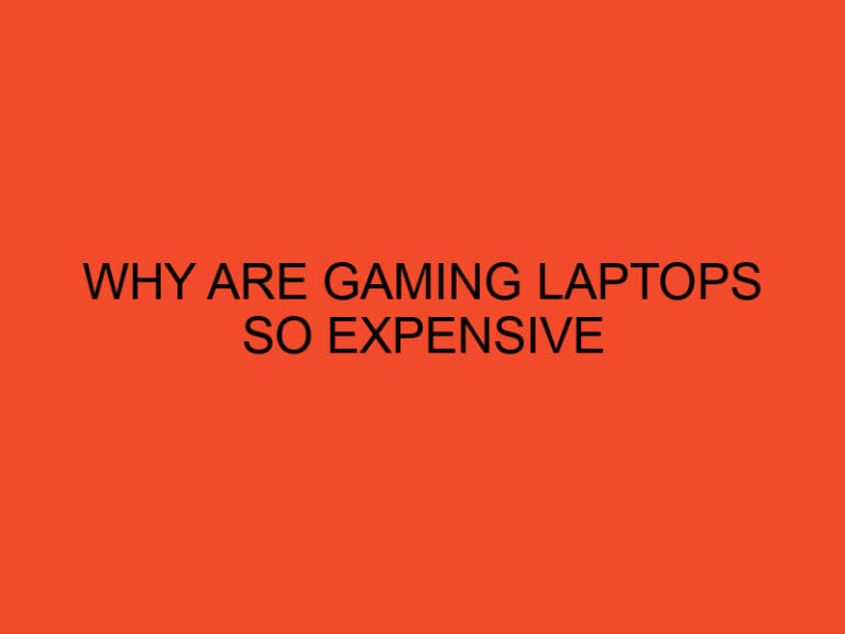 Why Are Gaming Laptops So Expensive