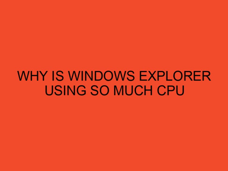 Why Is Windows Explorer Using So Much CPU