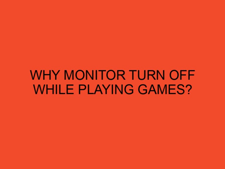 Why monitor Turn off while playing games?